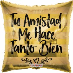 TU AMISTAD ME HACE TANTO BIEN