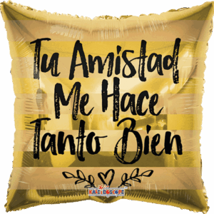 TU AMISTAD ME HACE TANTO BIEN